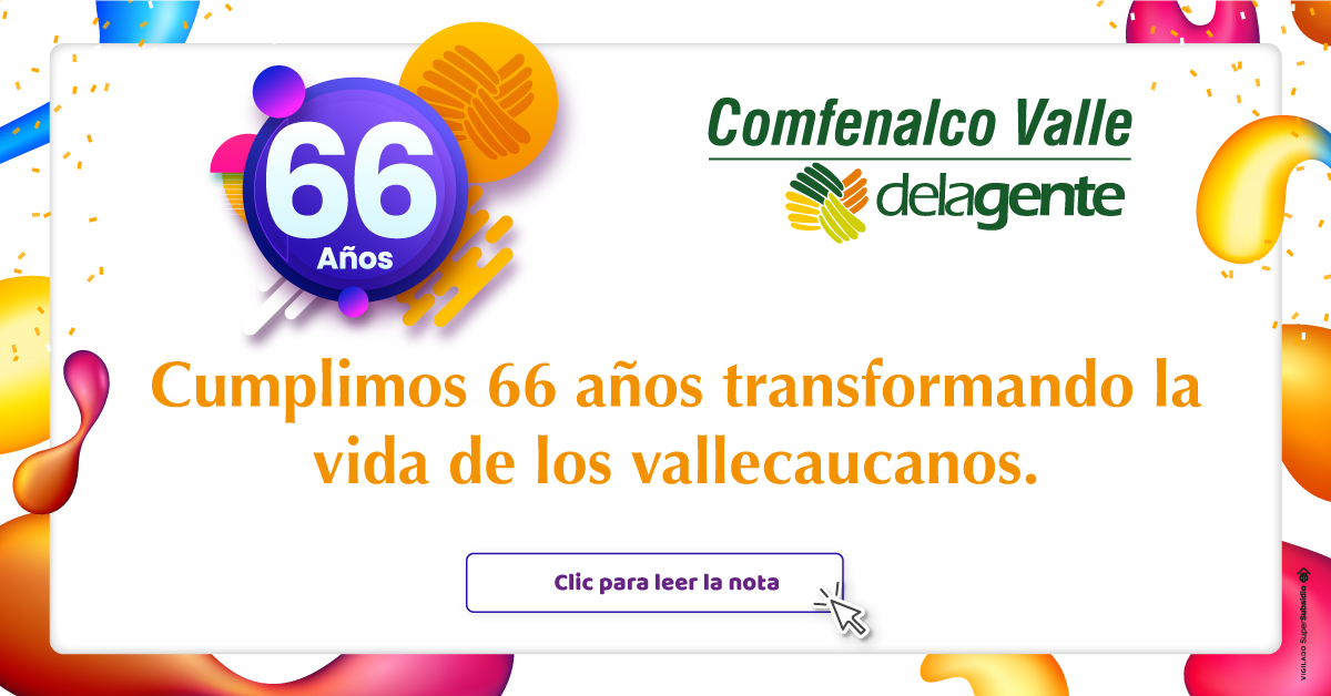 Comfenalco Valle Delagente: 66 años cumpliéndole a los vallecaucanos